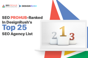 SEO ProHub-Ranked In DesignRush’s Top 25 SEO Agency List