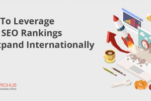 How To Leverage Your SEO Rankings To Expand Internationally