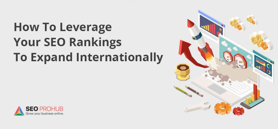 How To Leverage Your SEO Rankings To Expand Internationally