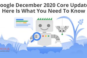 Google December 2020 Core Update. Here Is What You Need To Know