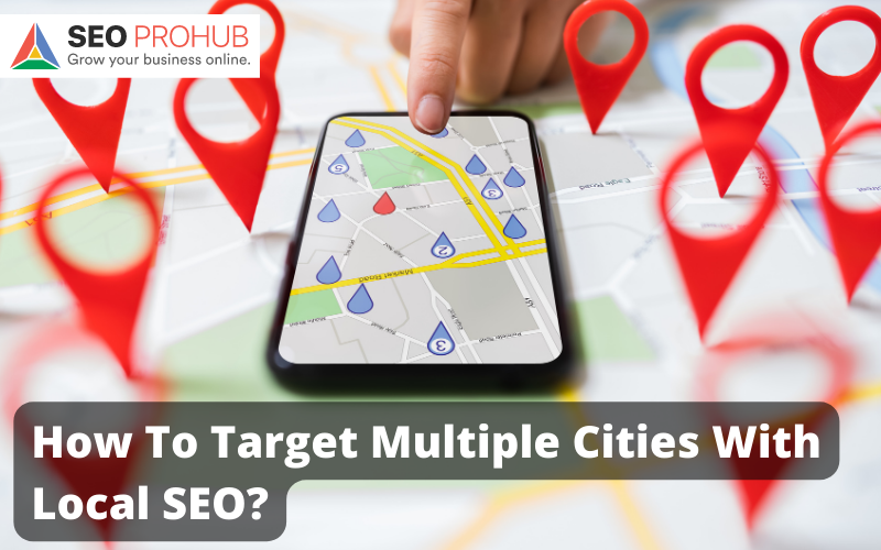 How To Target Multiple Cities With Local SEO?